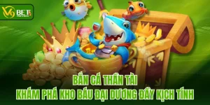 Bắn Cá Thần Tài - Khám Phá Kho Báu Đại Dương Đầy Kịch Tính