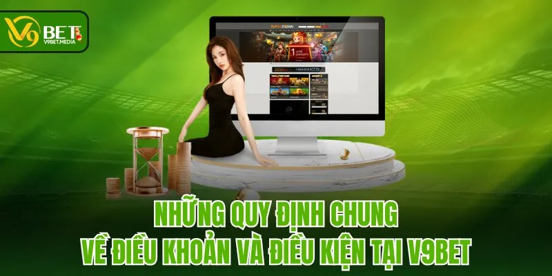 Những quy định chung về điều khoản và điều kiện tại V9BET