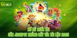 Nổ Hũ Thần Tài - Săn Jackpot Khủng Đầy Vía Tài Lộc 2025