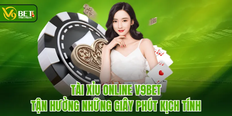 Tài Xỉu Online V9BET - Tận Hưởng Những Giây Phút Kịch Tính