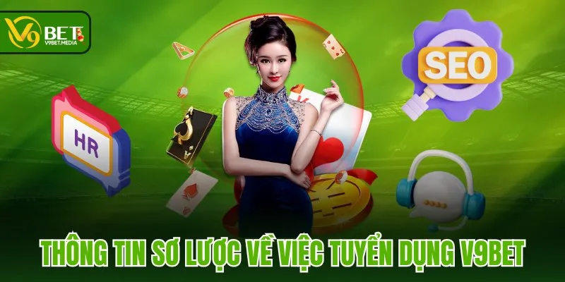 Thông tin sơ lược về việc tuyển dụng V9BET