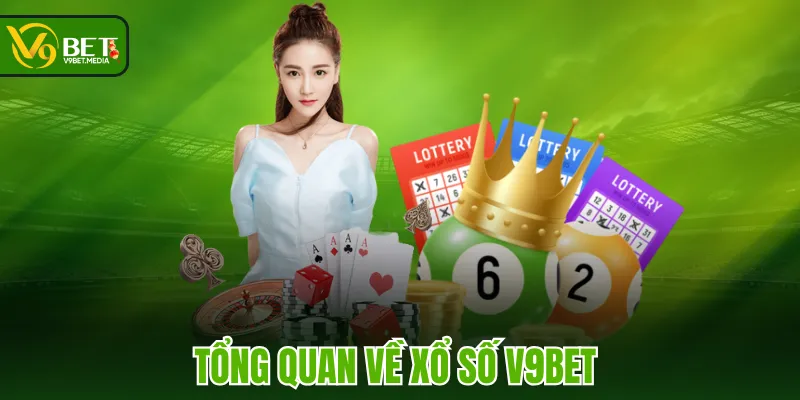 Tổng quan về Xổ Số V9BET 